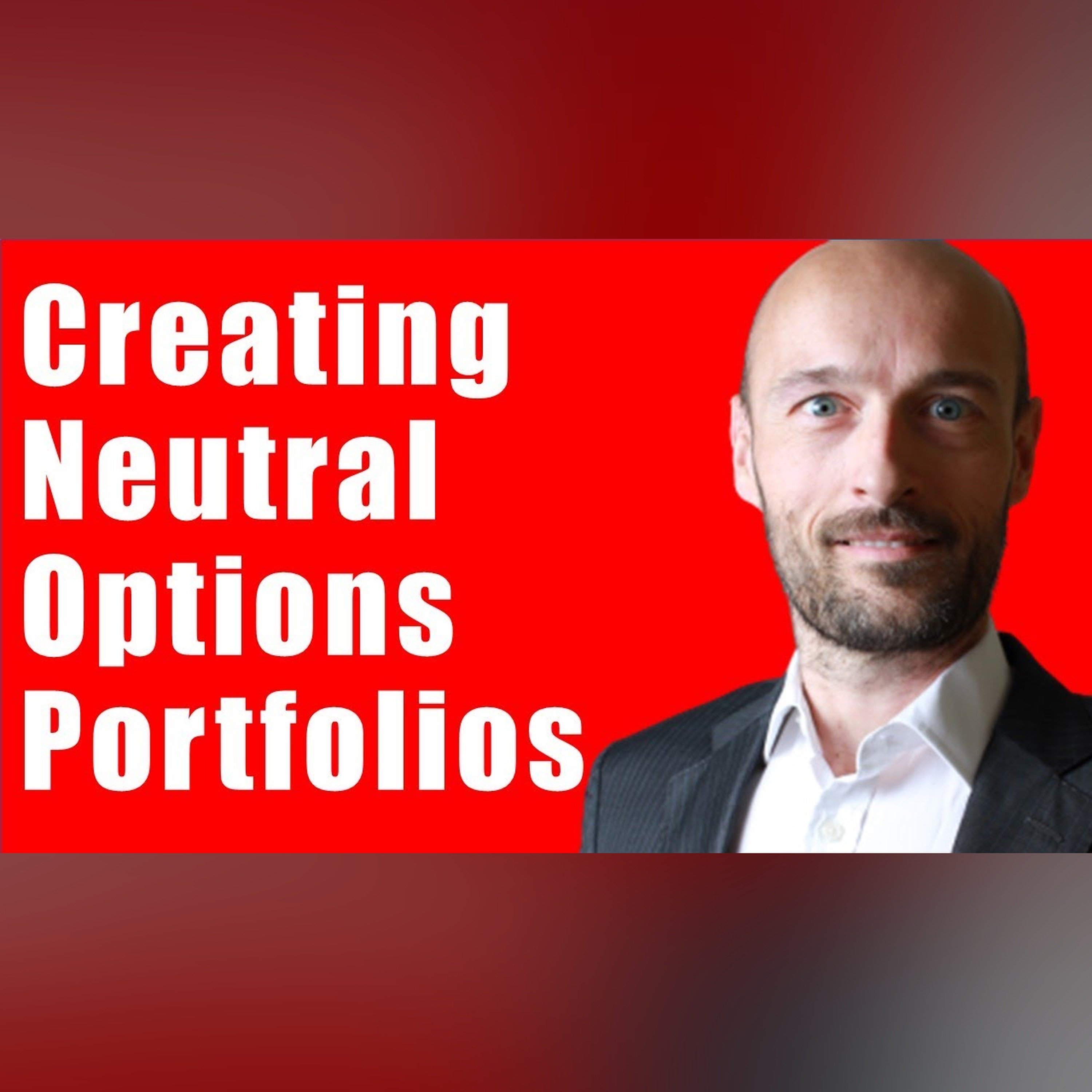 Creating Neutral Portfolios - The Option Greeks
