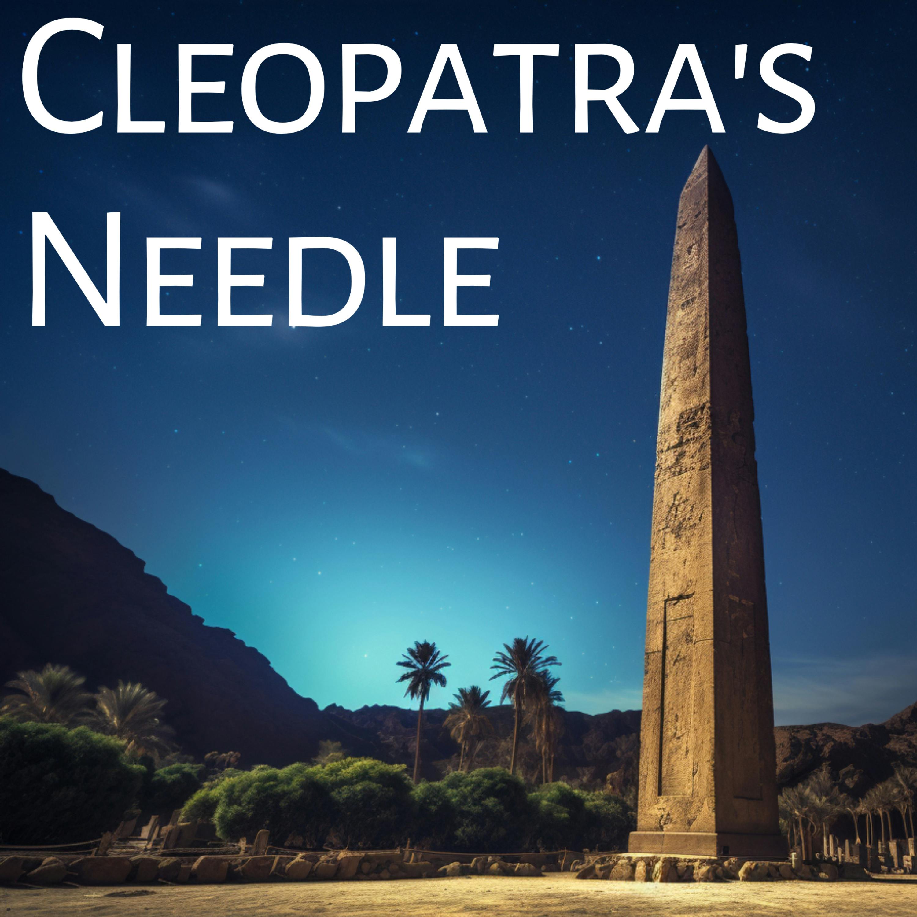 The Story of Cleopatra's Needles - A Mysterious True History Story