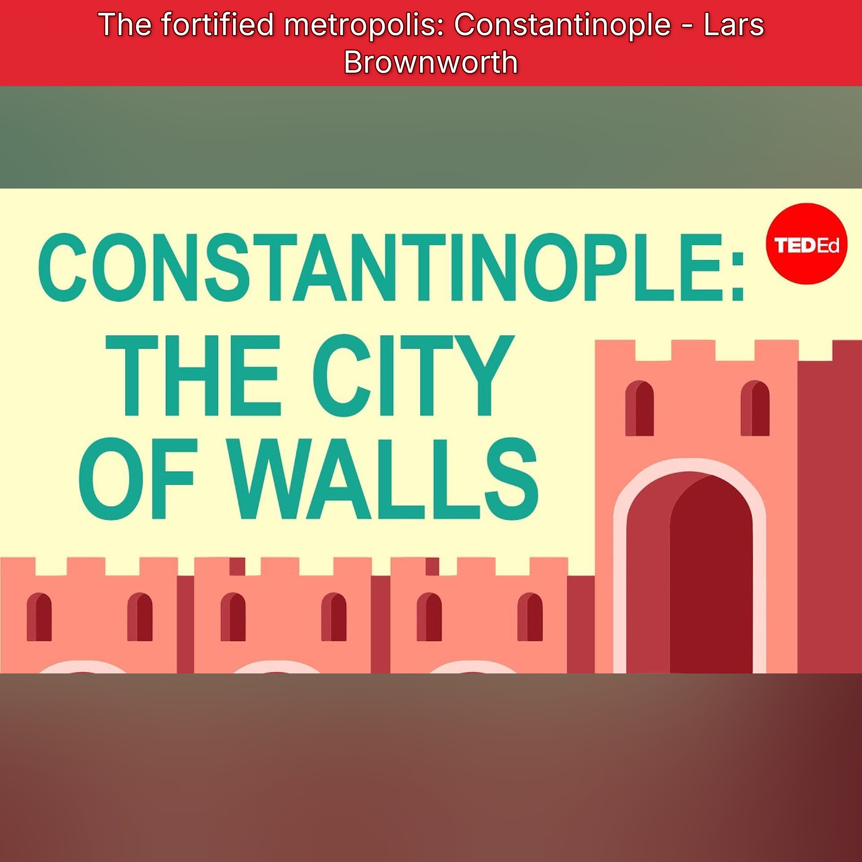The fortified metropolis: Constantinople - Lars Brownworth episode artwork