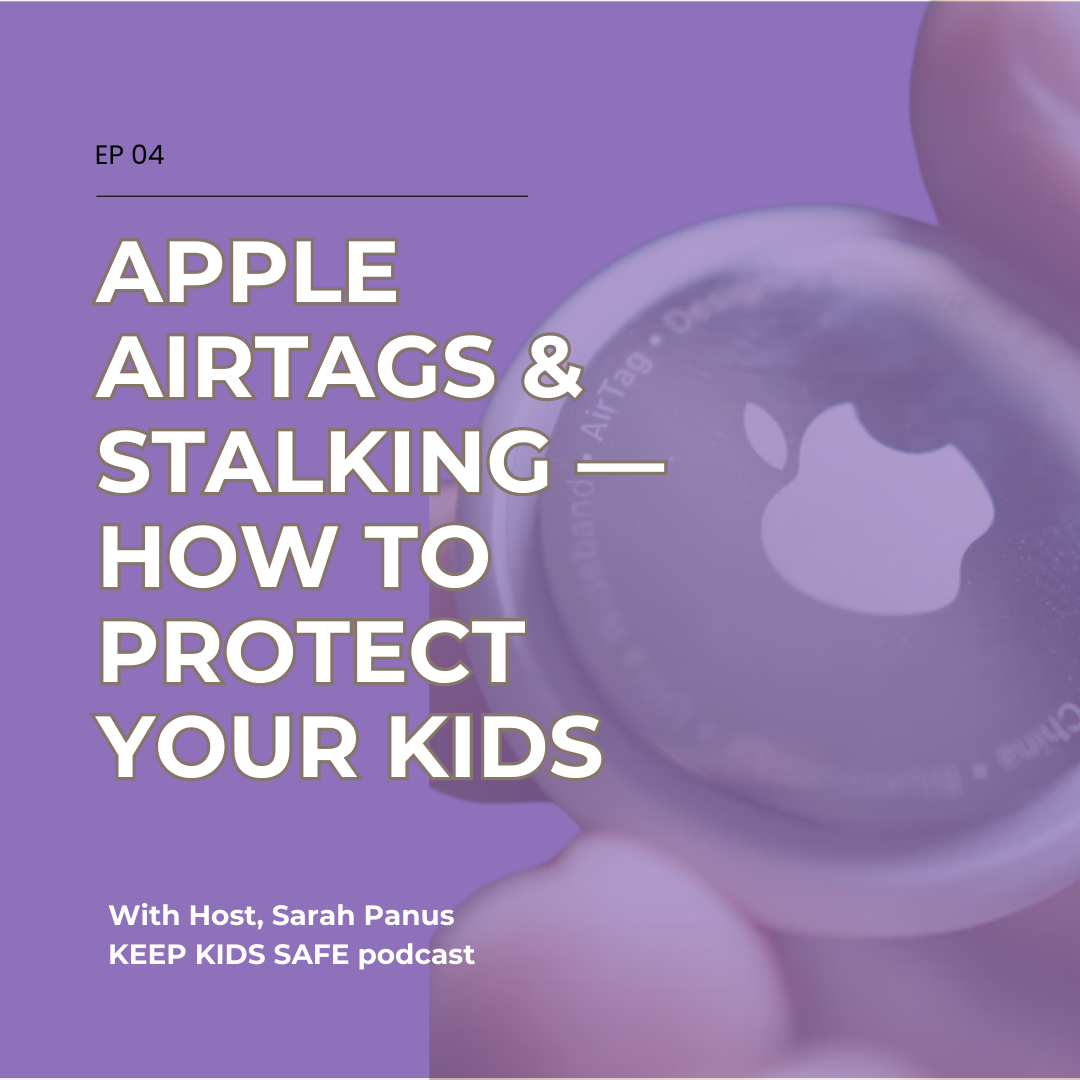 04. Apple AirTags and Stalking — How to Protect Your Kids