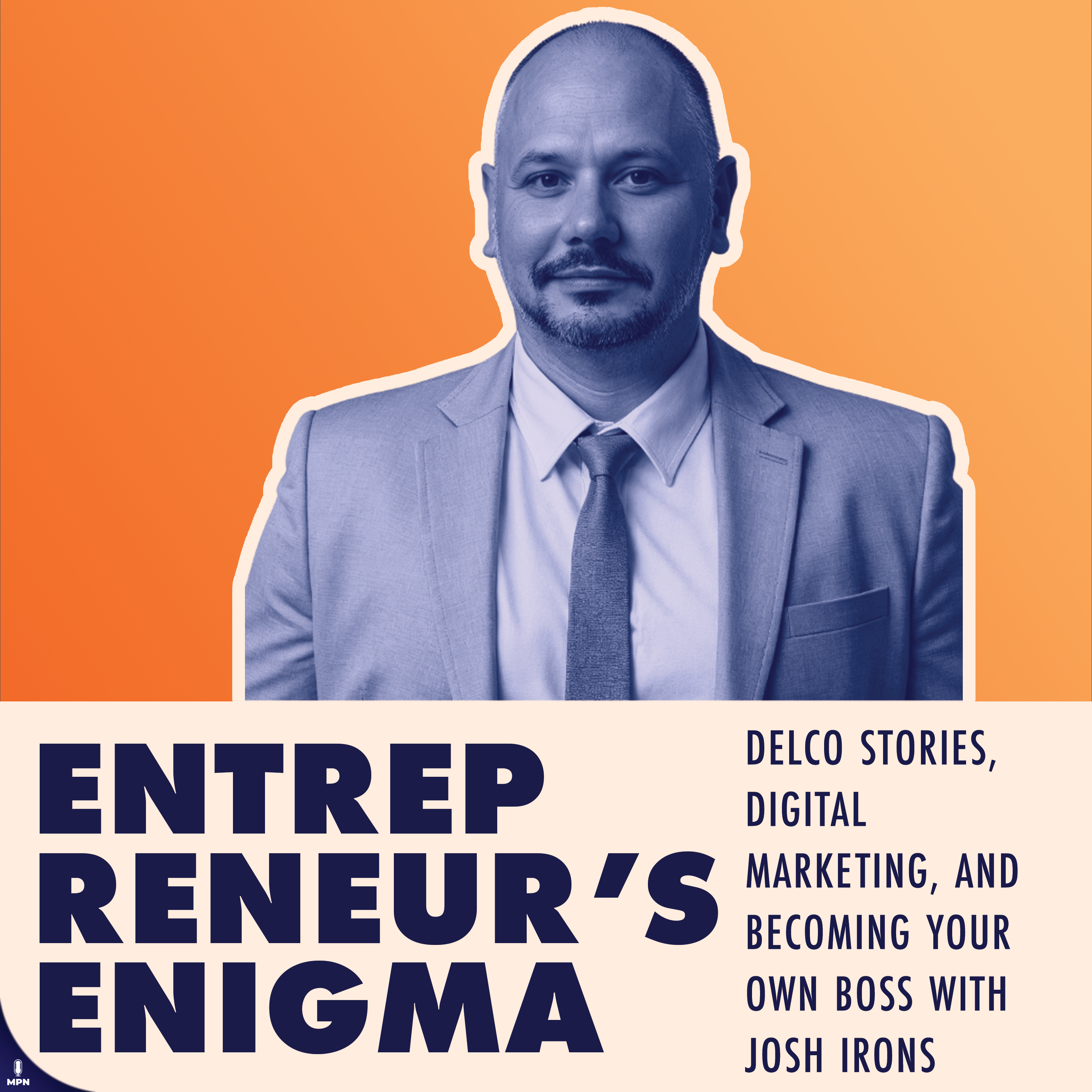 Delco Stories, Digital Marketing, and Becoming Your Own Boss with Josh Irons