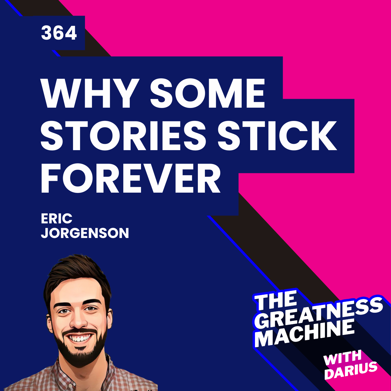 364 | Eric Jorgenson (Part 2) | Why Some Stories Stick Forever—and How to Craft Ones That Do