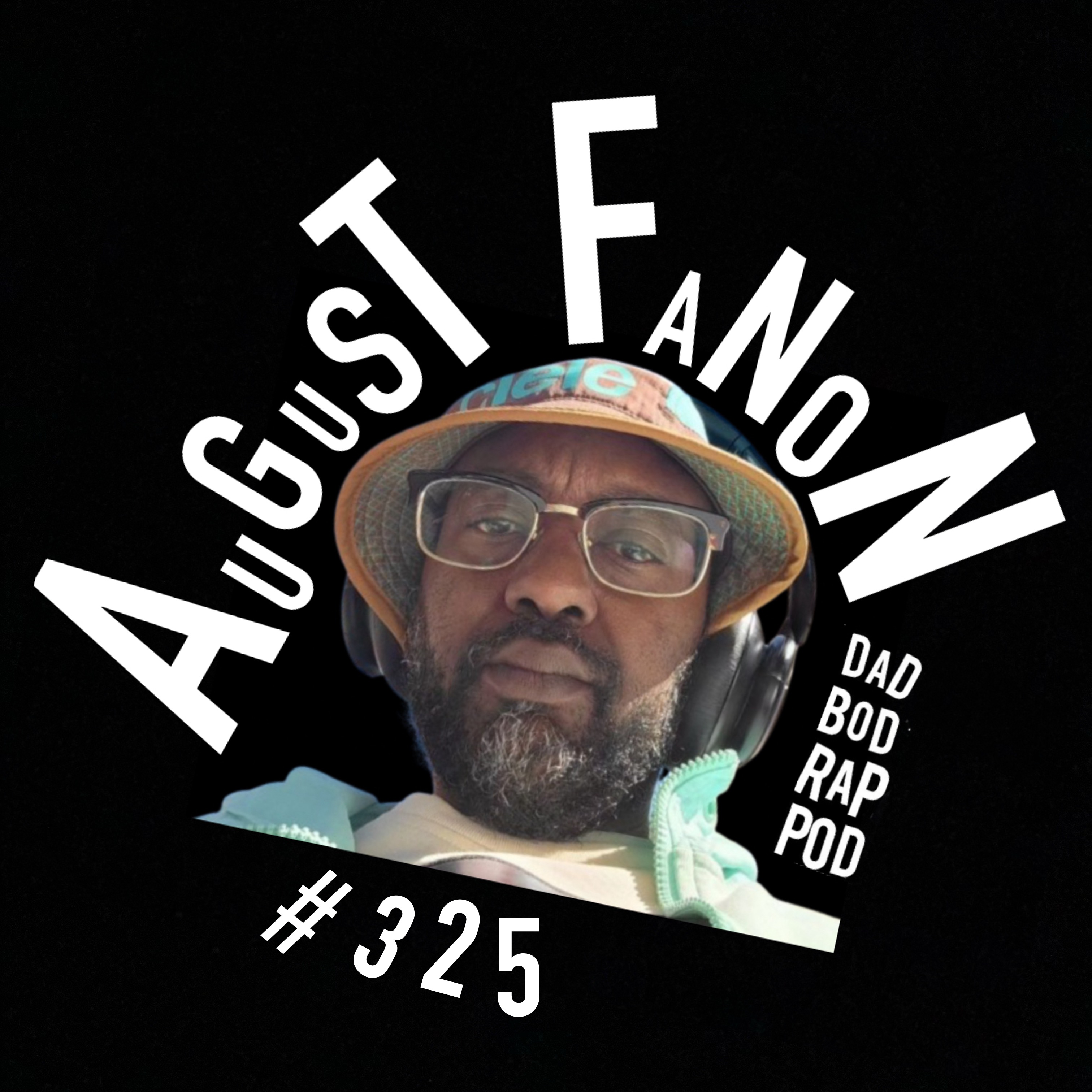 Dad Bod Rap Pod episode art: Episode 325-Rhythm In Odd Places with guest August Fanon