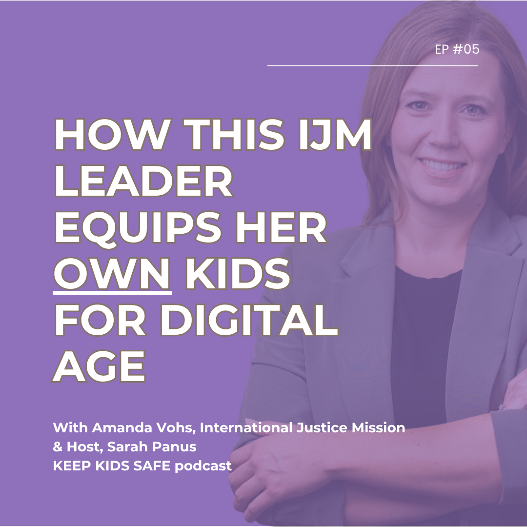 05. How This IJM Leader Equips Her Own Kids for a Digital Age