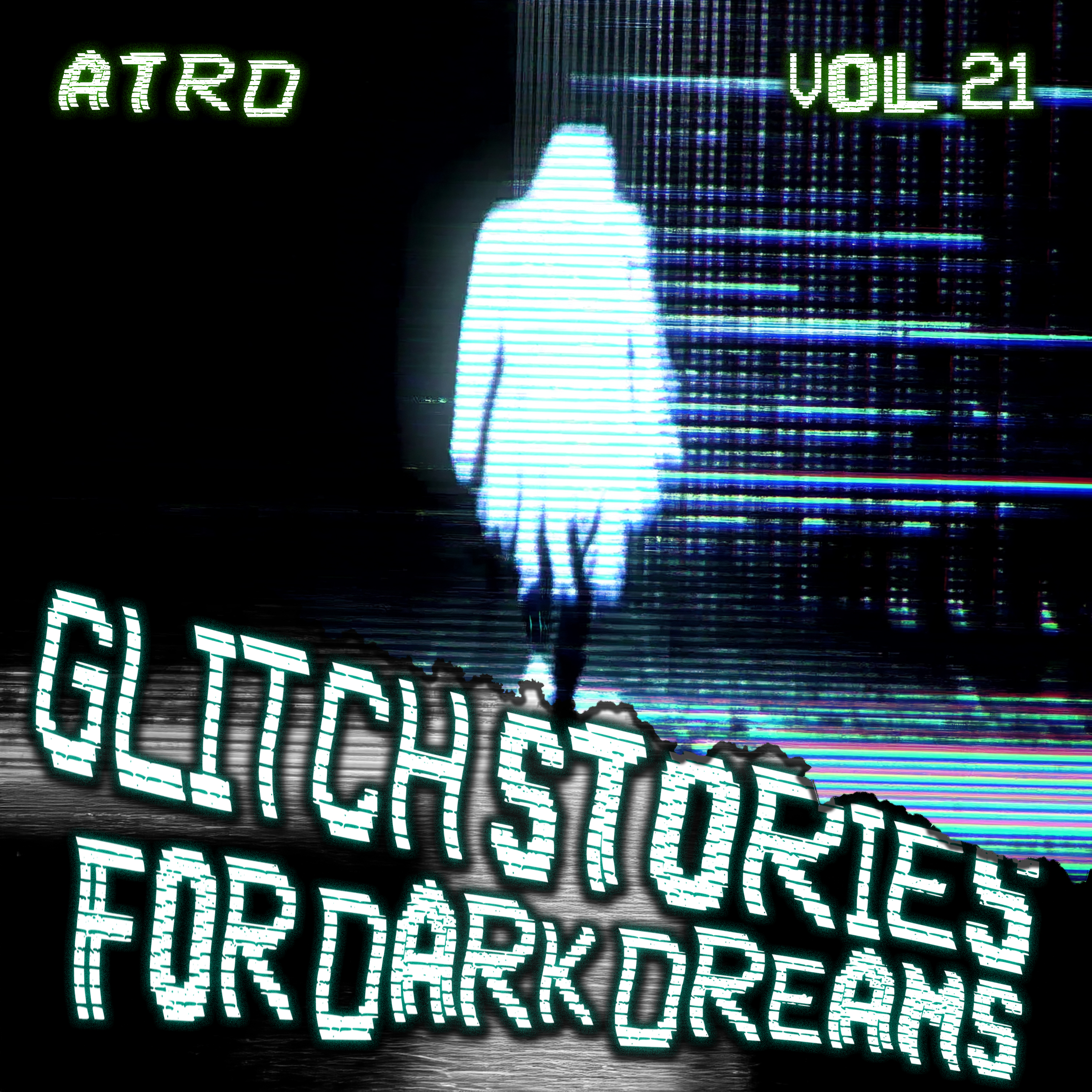 Scary Stories For Dark Dreams - Glitch Vol 21 | ATRD Podcast