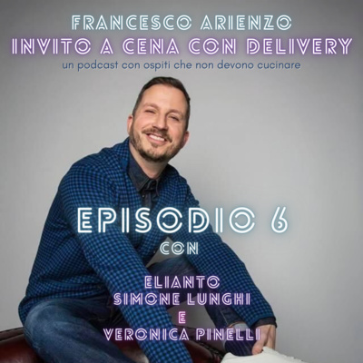 Ep. 6- Invito a cena con delivery - Navigli puliti e farina di grillo- con Elianto, Simone Lunghi e Veronica Pinelli episode artwork