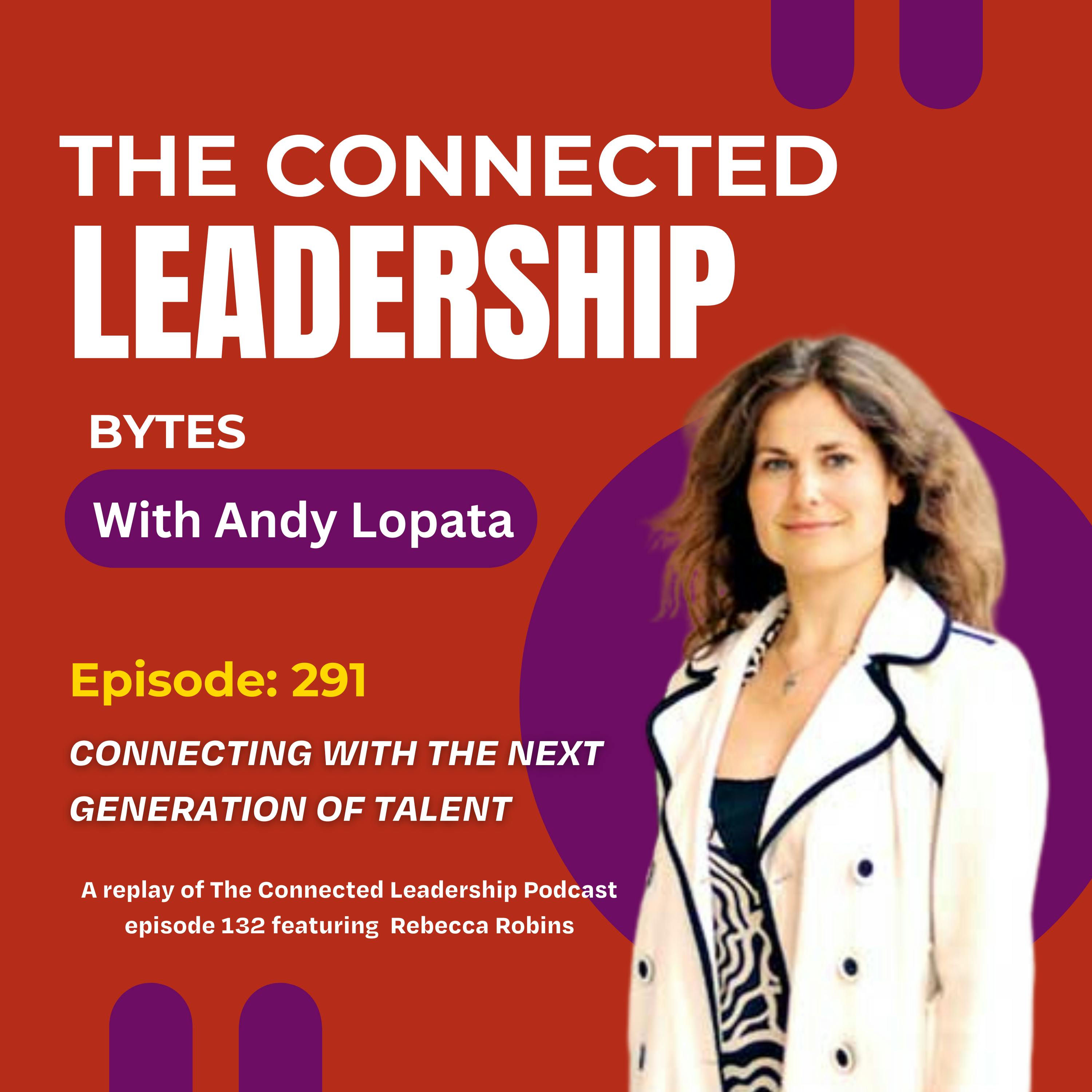 Connecting with the Next Generation of Talent With Rebecca Robins Connecting with the Next Generation of Talent With Rebecca Robins