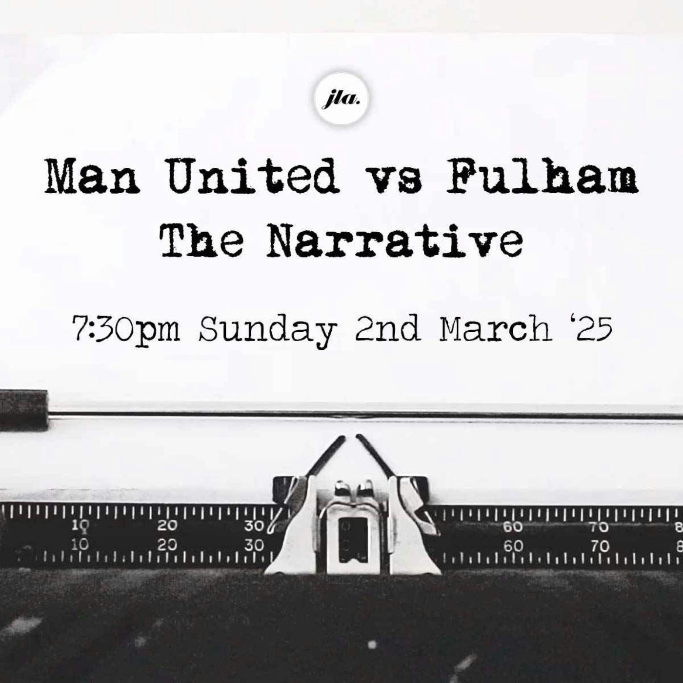 Man United v Fulham, The Narrative.