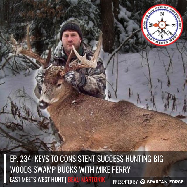 Ep. 234: Keys to Consistent Success Hunting Big Woods Swamp Bucks with Mike Perry