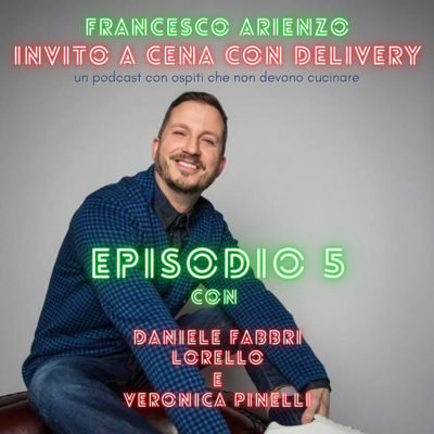 Ep. 5- Invito a cena con delivery - Che Natale sarebbe senza ossessioni? - con Daniele Fabbri, Lorello e Veronica Pinelli episode artwork