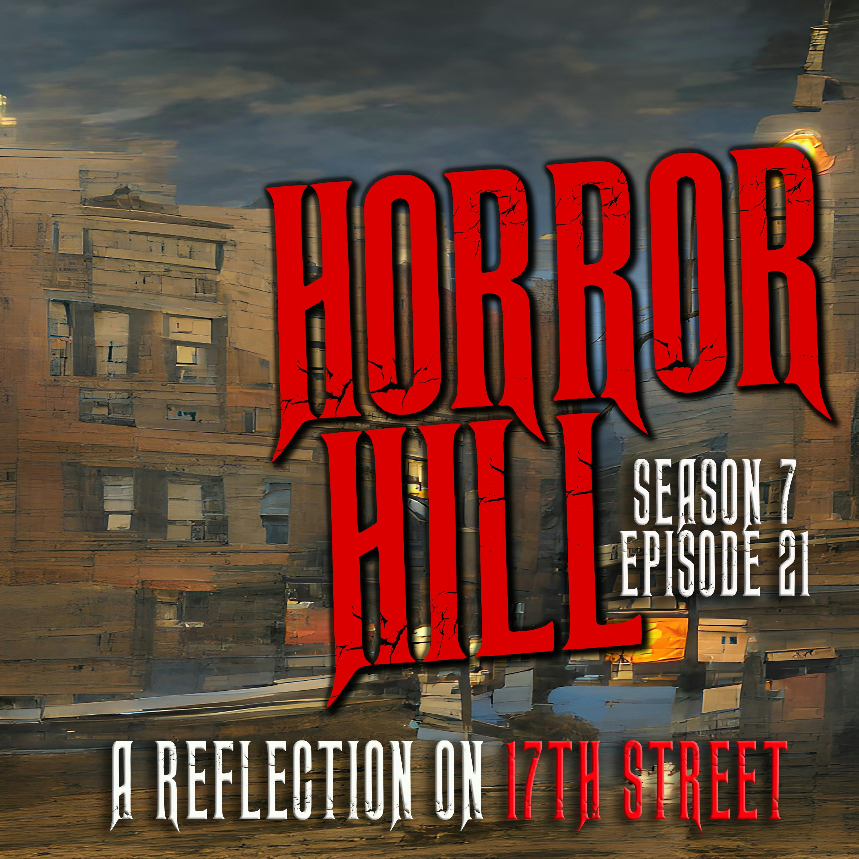S7E21 - "A Reflection on 17th Street" - Horror Hill