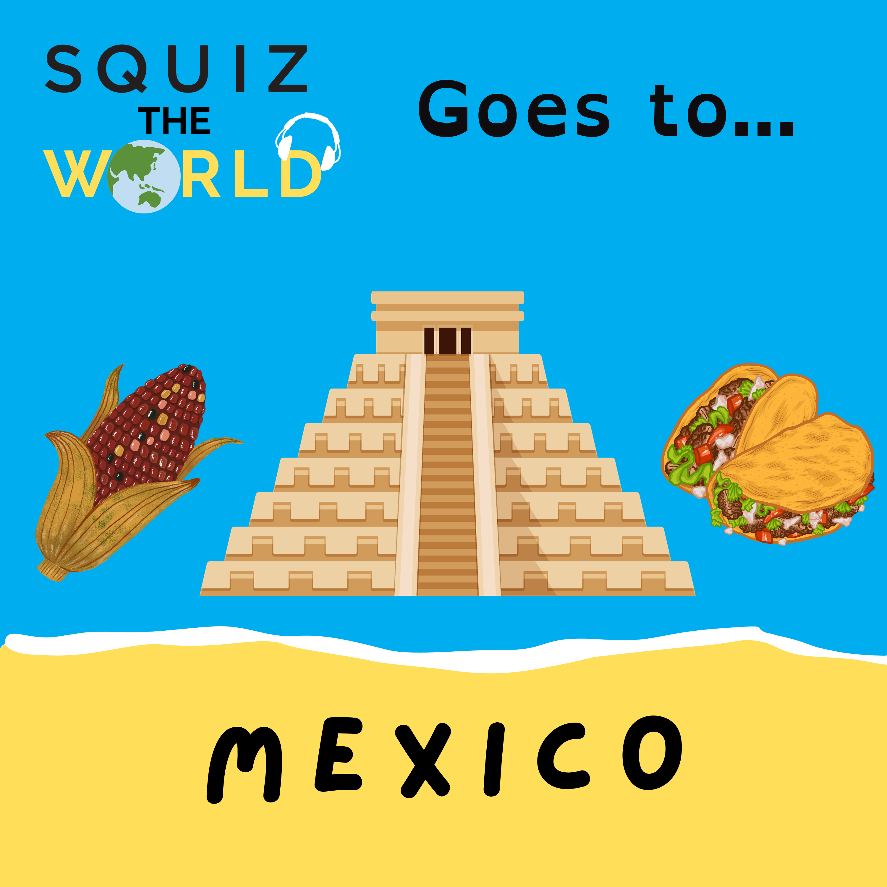 Squiz the World goes to... Mexico