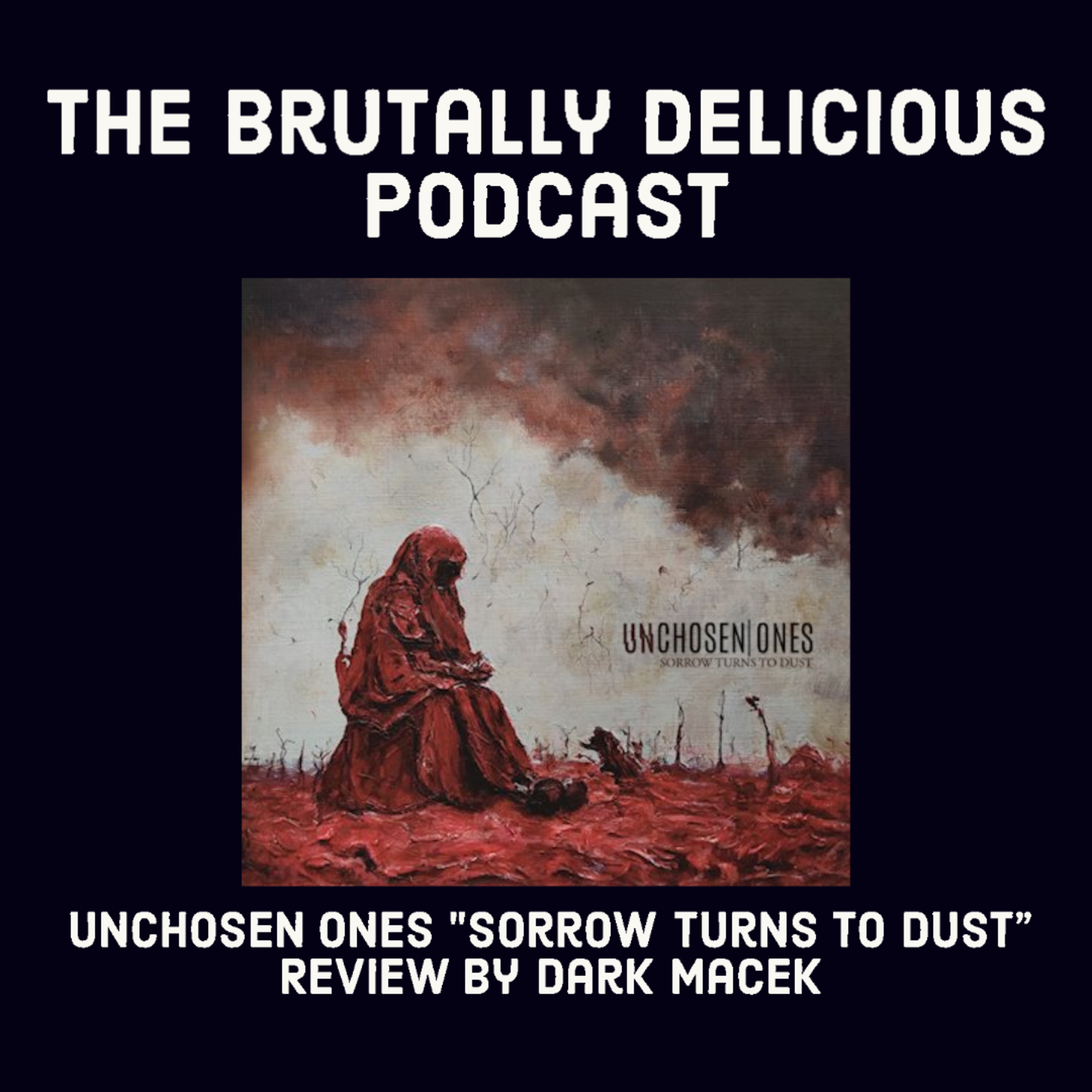 Unchosen Ones "Sorrow Turns To Dust" - Review by Dark Macek episode artwork