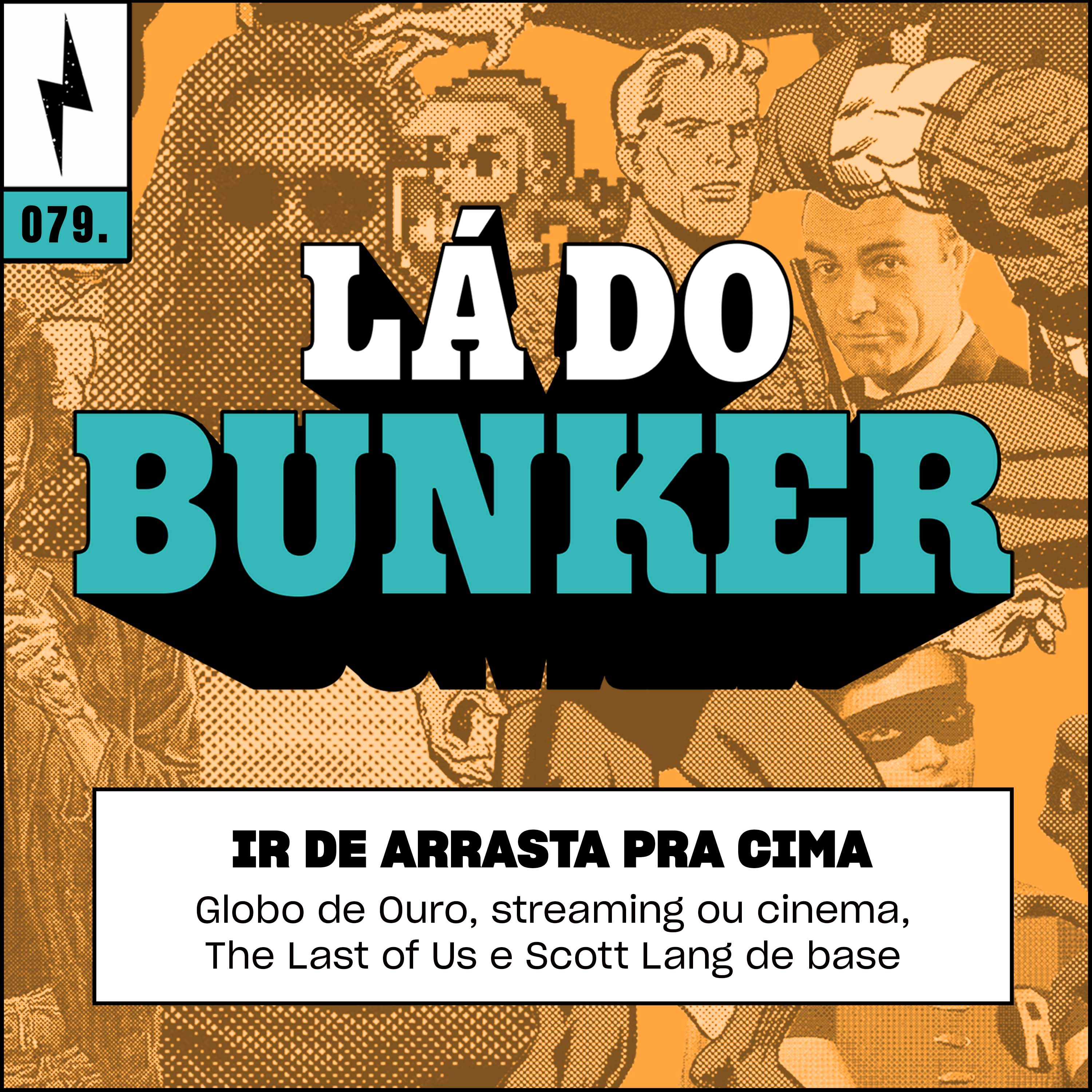 Lá do Bunker 79 - Ir de arrasta pra cima