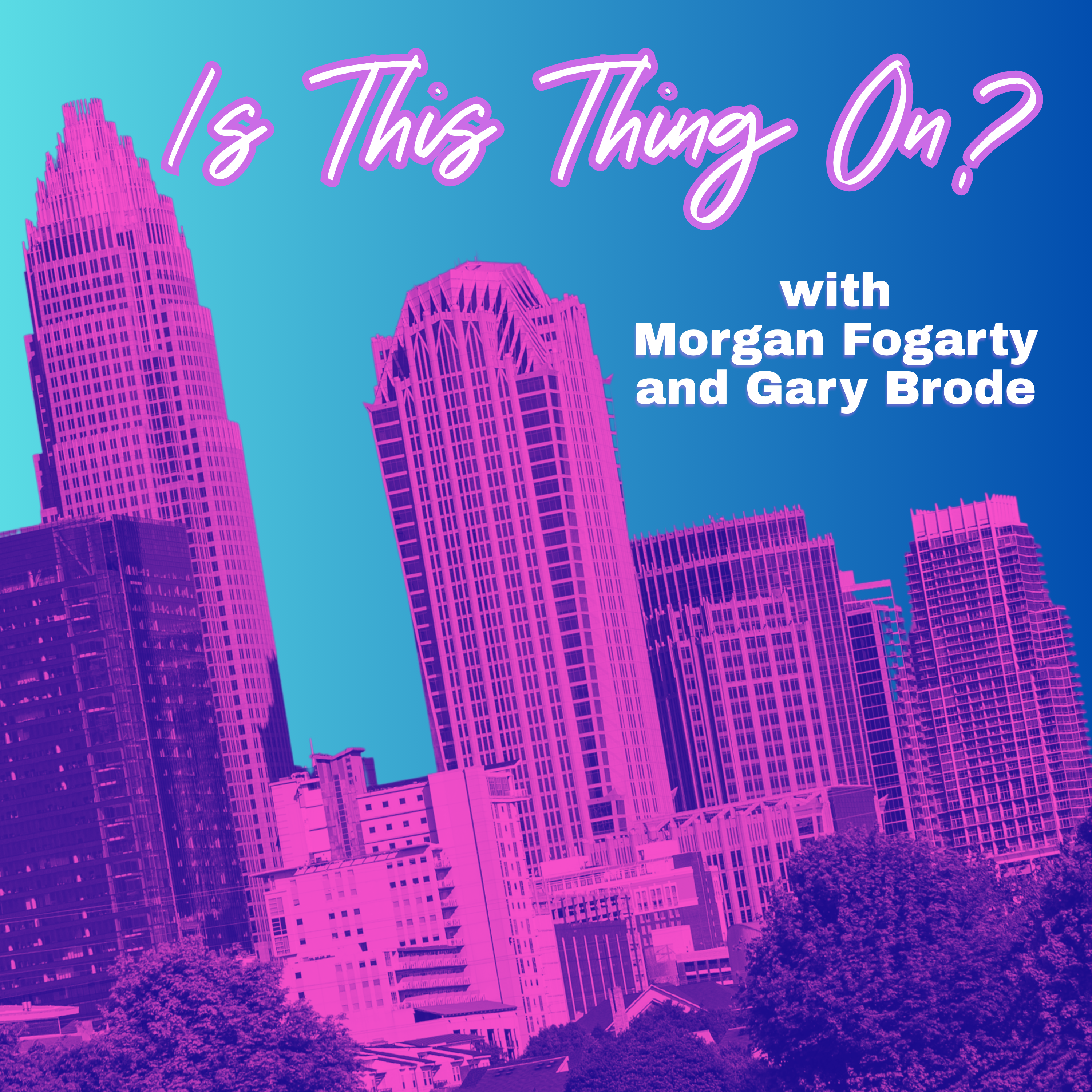 Is This Thing On? with Morgan Fogarty and Gary Brode