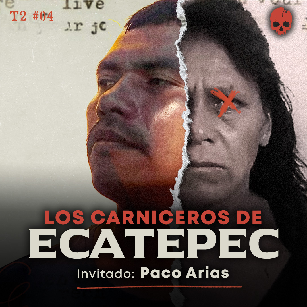 LOS CARNICEROS DE ECATEPEC | Invitado: Paco Arias | CriminalMente episode artwork