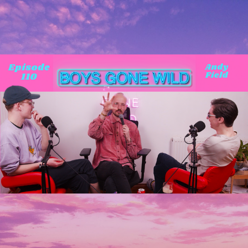 Boys Gone Wild | Episode 110 : Andy Field episode artwork