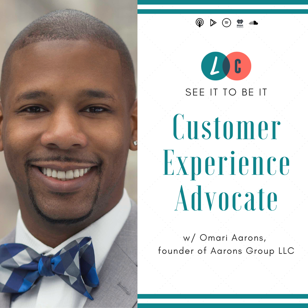 See It to Be It : Customer Experience Advocate (w/ Omari Aarons) episode artwork