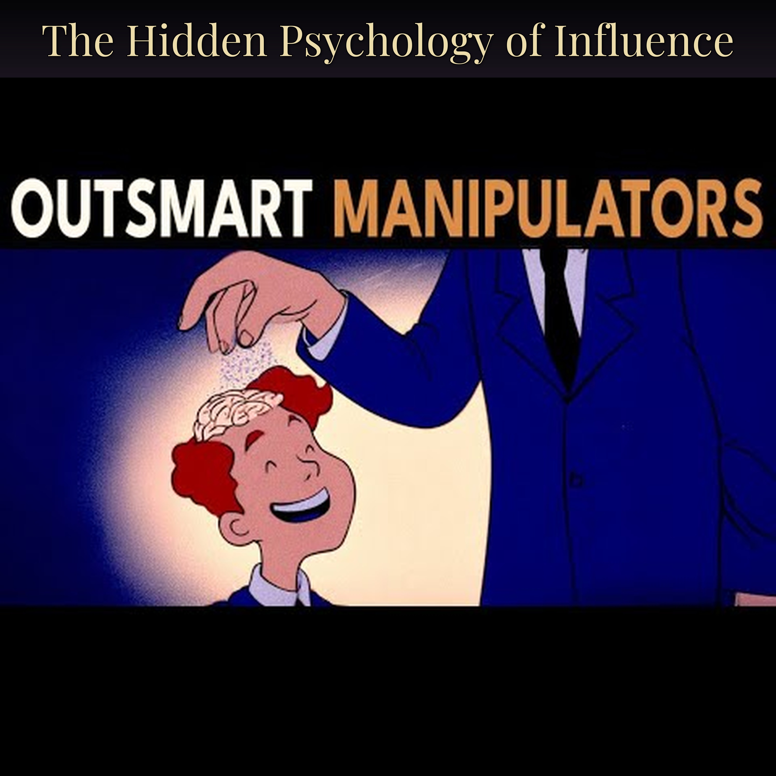 The Hidden Psychology of Influence