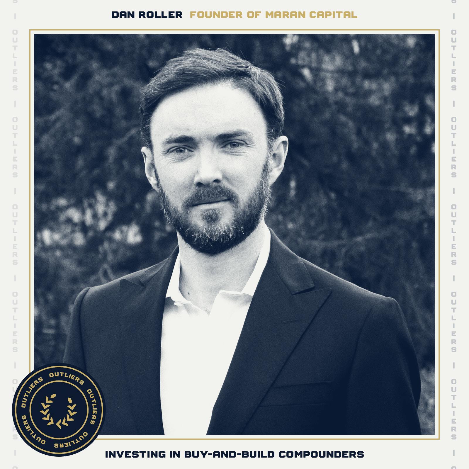 All-Time Top 10 Guests – #4 Dan Roller (Maran Capital: Investing in Buy and Build Compounders in Public Markets