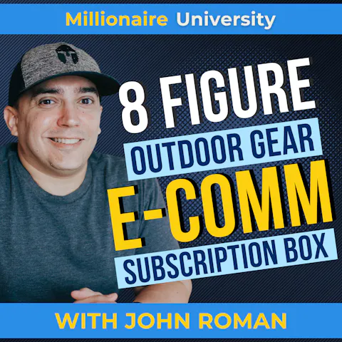 Cover art for Building an 8-Figure Outdoor Gear Subscription Box: How John Roman Merged E-commerce and Community