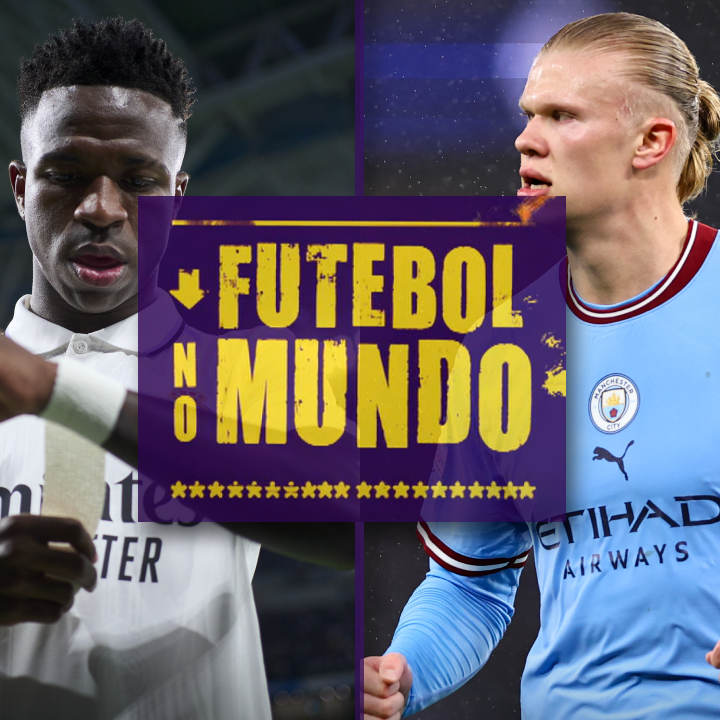 Futebol no Mundo #224: Real Madrid e City confirmam favoritismo na Champions; Inter e Milan abrem vantagem