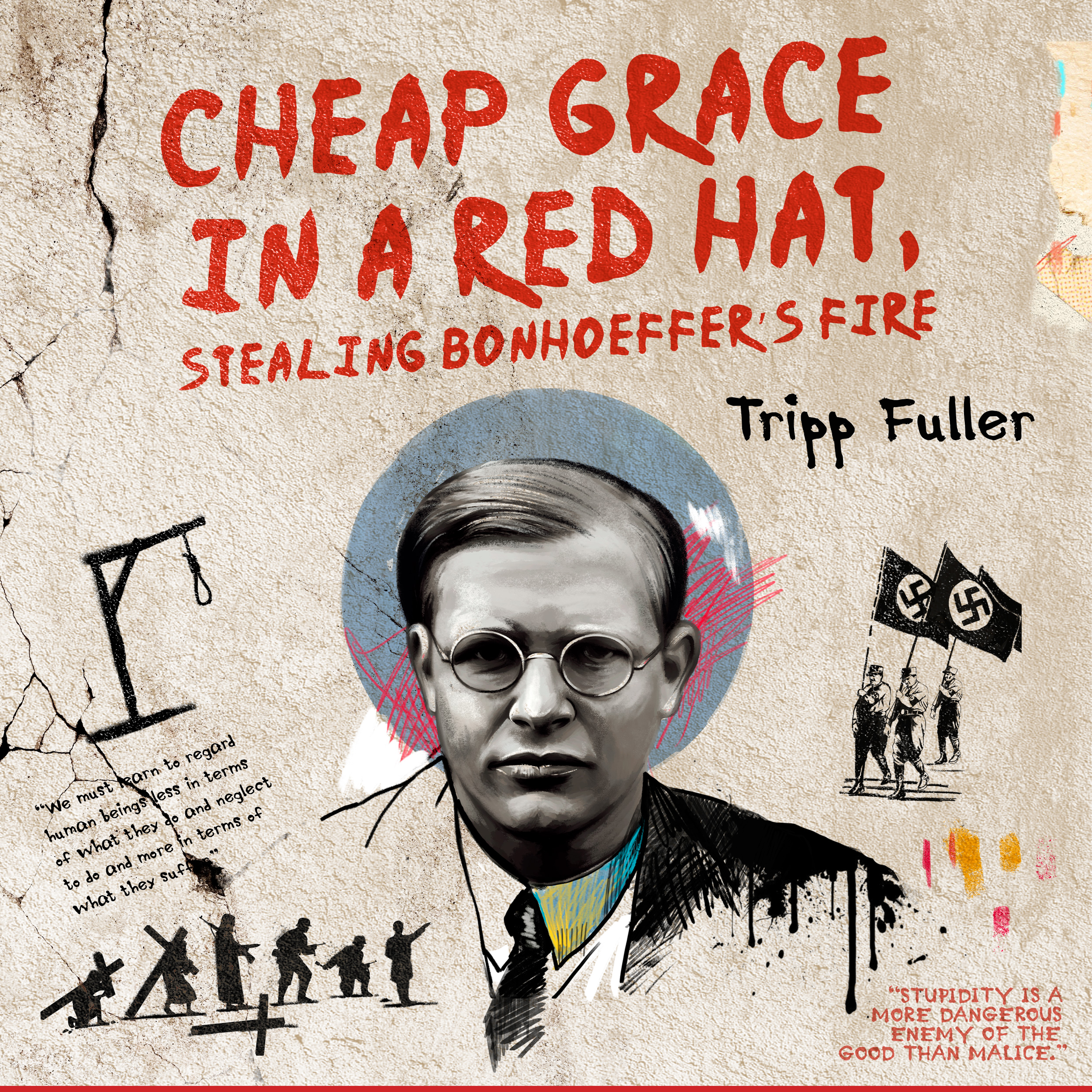 Cheap Grace in a Red Hat, Stealing Bonhoeffer’s Fire: What Bonhoeffer Actually Meant—and Why It Condemns His Admirers episode artwork
