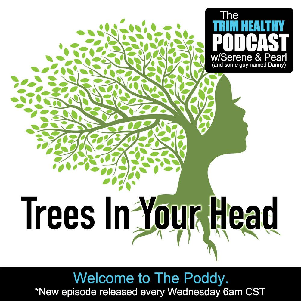 Ep 269: Trees In Your Head