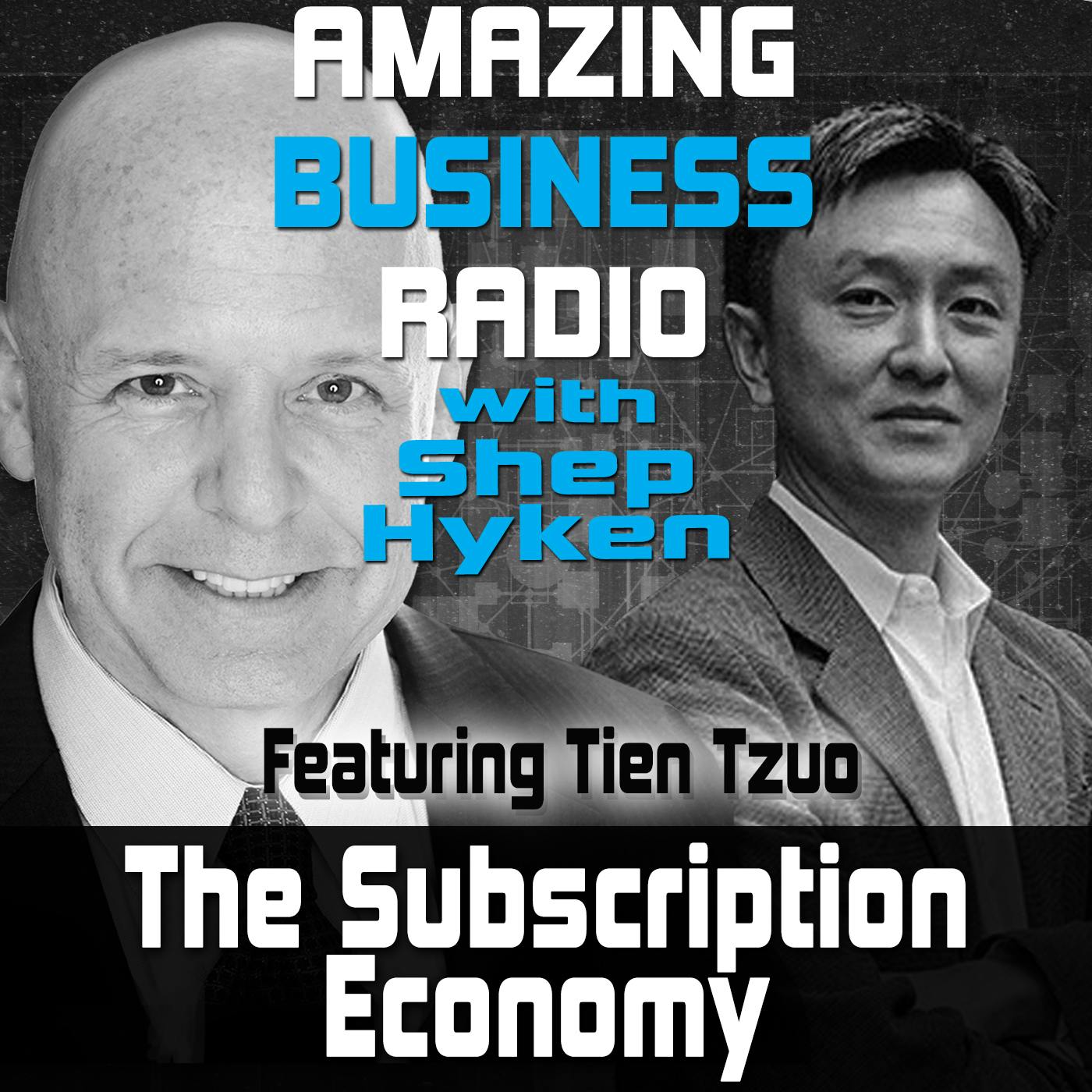 The Subscription Economy Featuring Guest Tien Tzuo