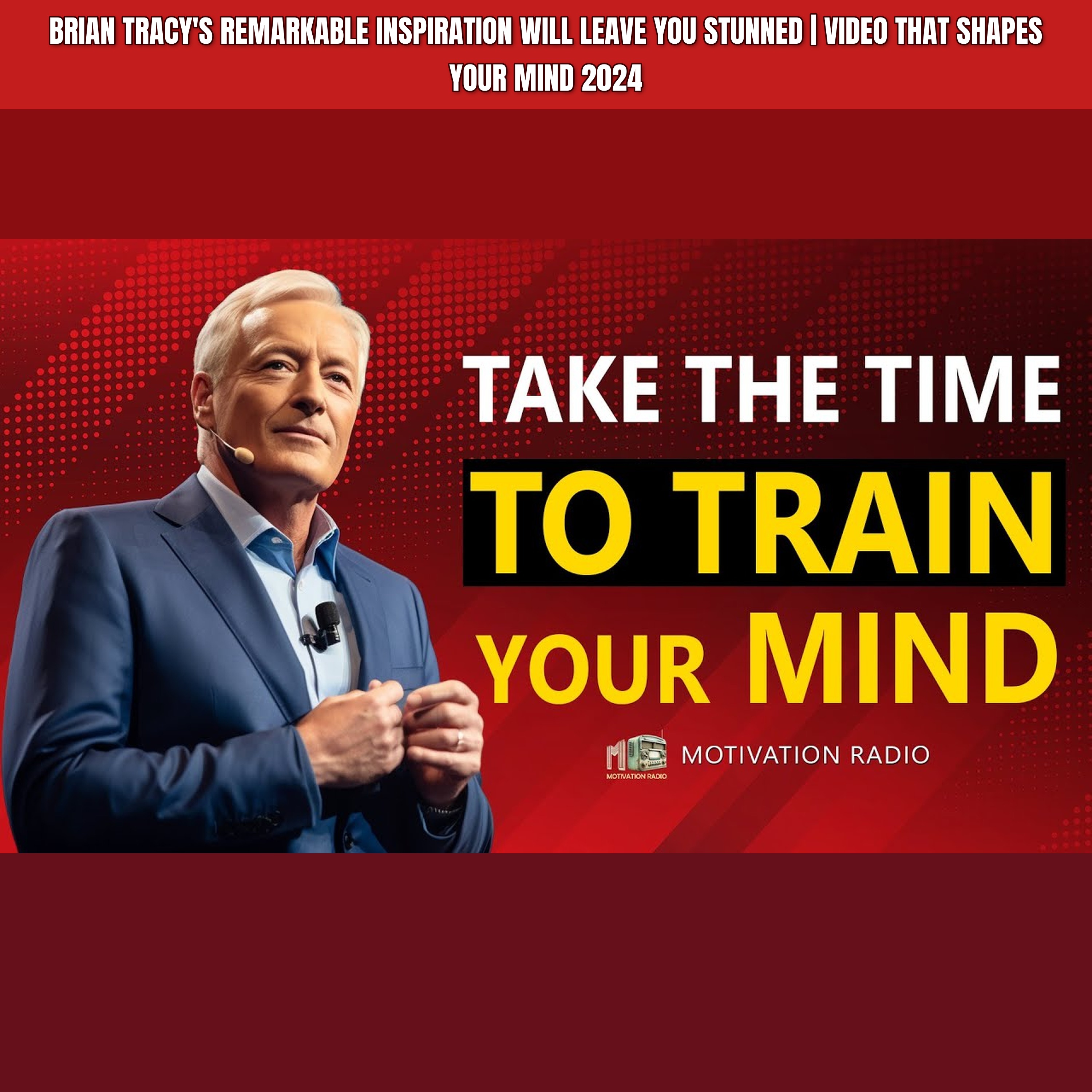 Brian Tracy's Remarkable Inspiration Will Leave You Stunned | Video That Shapes Your Mind 2024 episode artwork