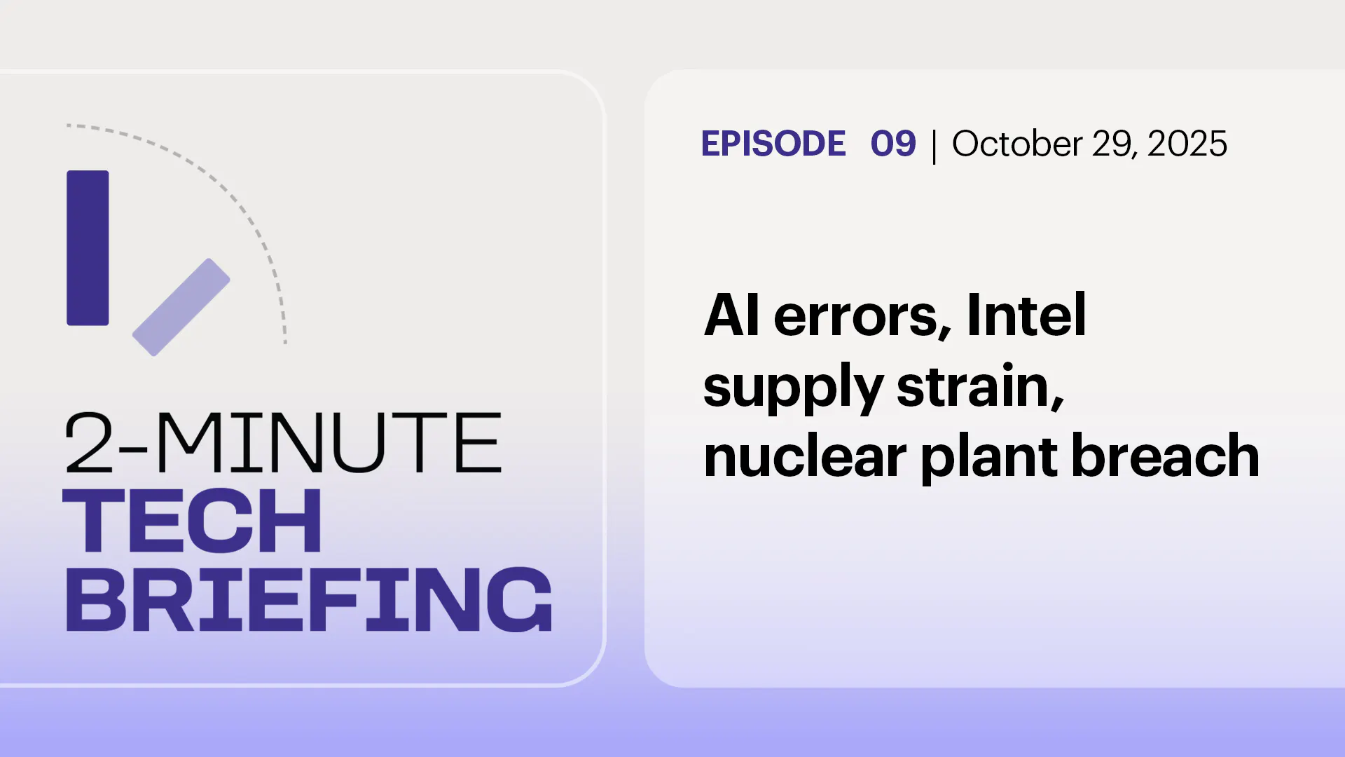 Ep. 9: AI errors, Intel supply strain, nuclear plant breach
