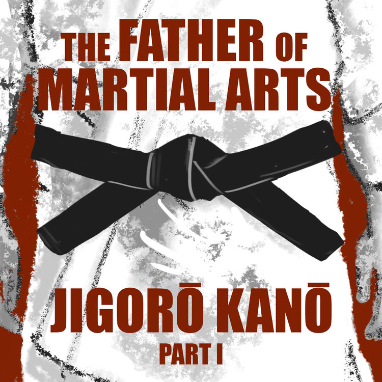 [RERUN] EPISODE 49 The Father of Martial Arts: Jigoro Kano (Part 1)