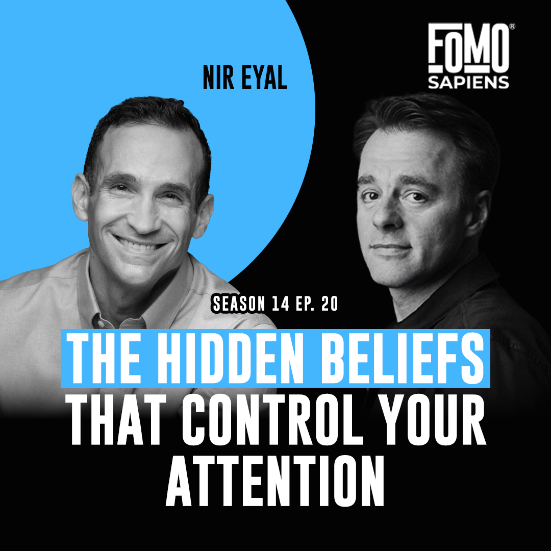 S14 E20 The Hidden Beliefs That Control Your Attention, with Nir Eyal