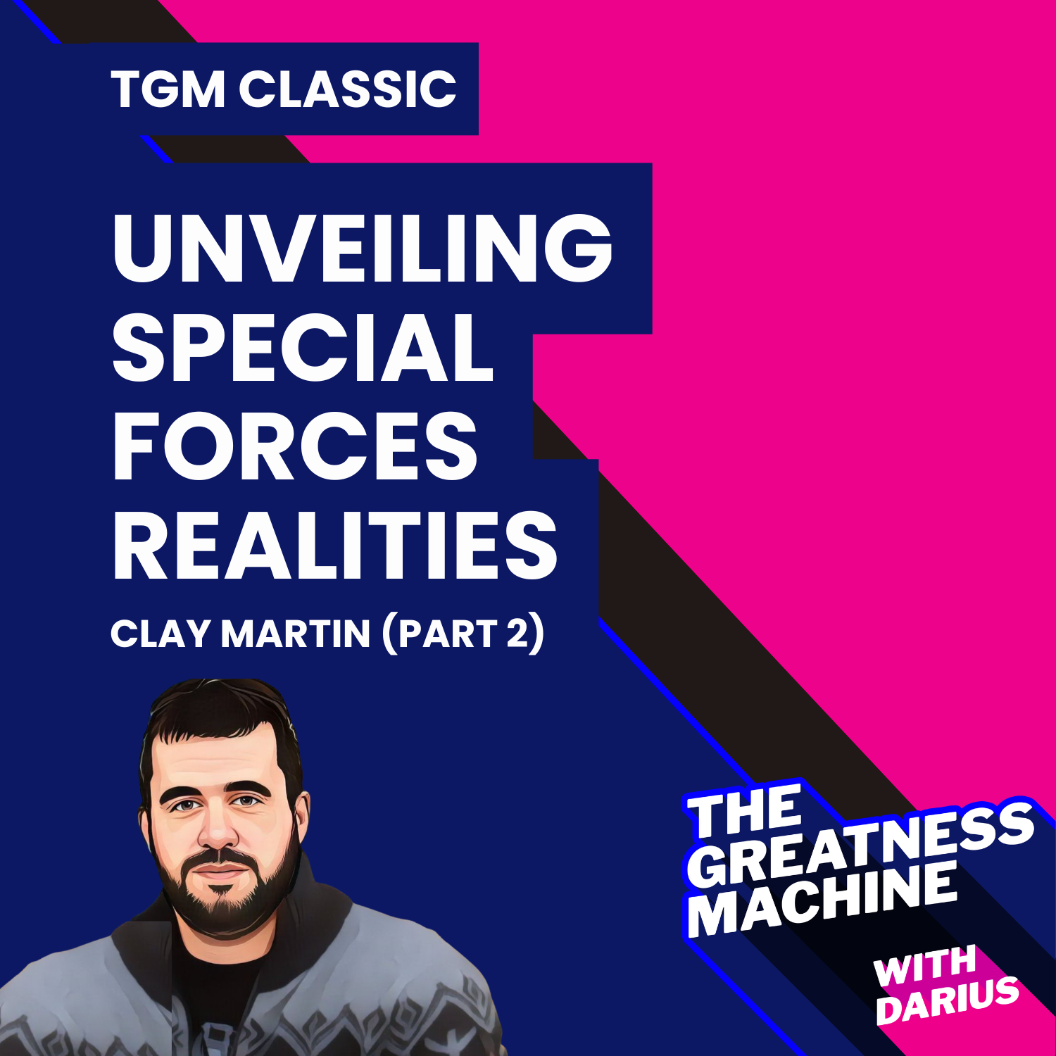 TGM Classic | Clay Martin (Part 2) | Behind the Camo: Unveiling Special Forces Realities