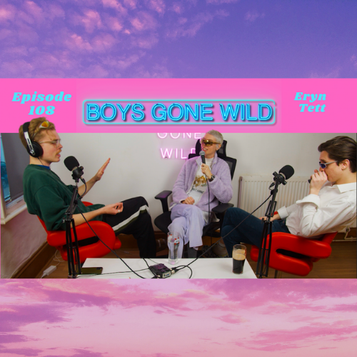 Boys Gone Wild | Episode 108: Eryn Tett episode artwork