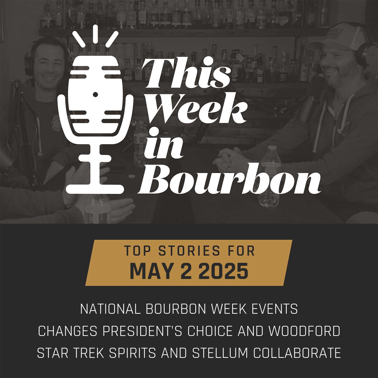 TWiB: National Bourbon Week Events, Changes President's Choice and Woodford, Star Trek Spirits and Stellum Collaborate