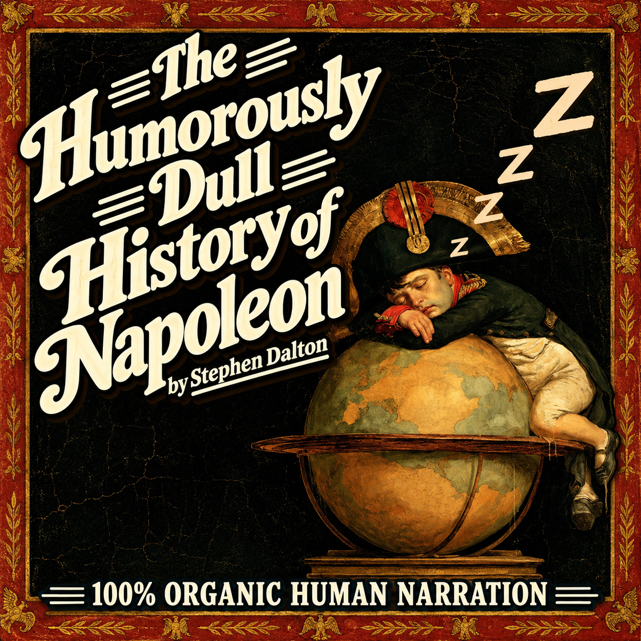 History of Napoleon is so Perfectly Boring...You'll Fall Asleep