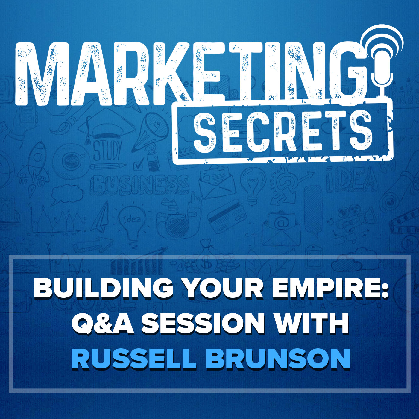 Building Your Empire: Q&A Session with Russell Brunson