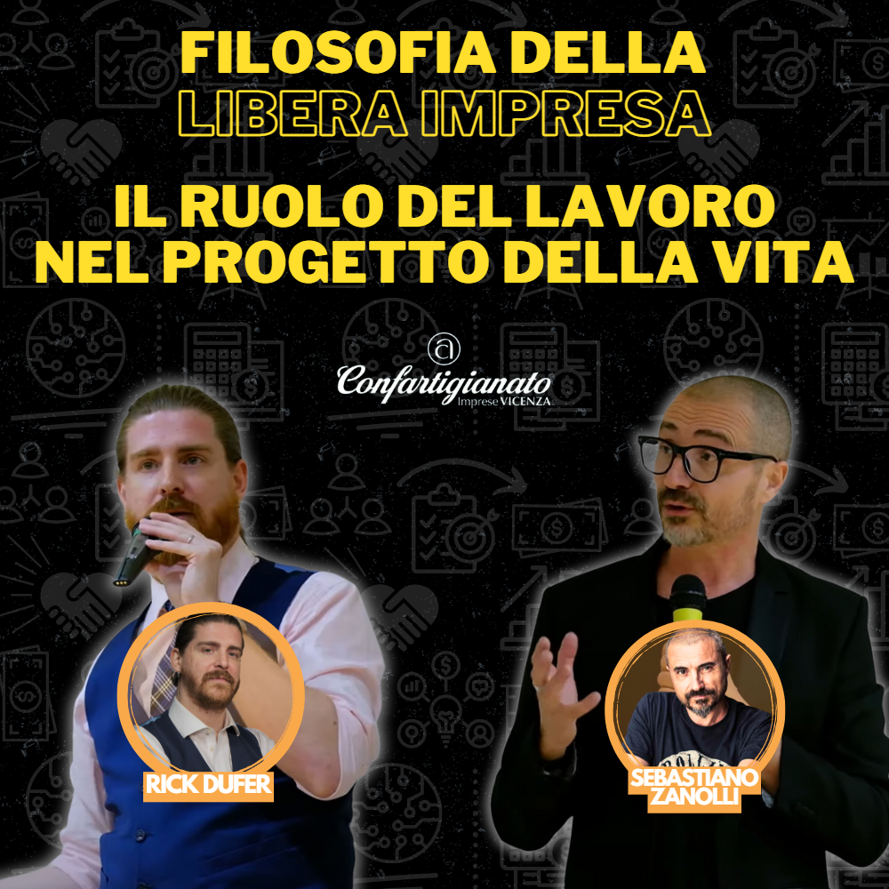 Il Ruolo del Lavoro nel mio Progetto di Vita - Filosofia della Libera Impresa con Sebastiano Zanolli