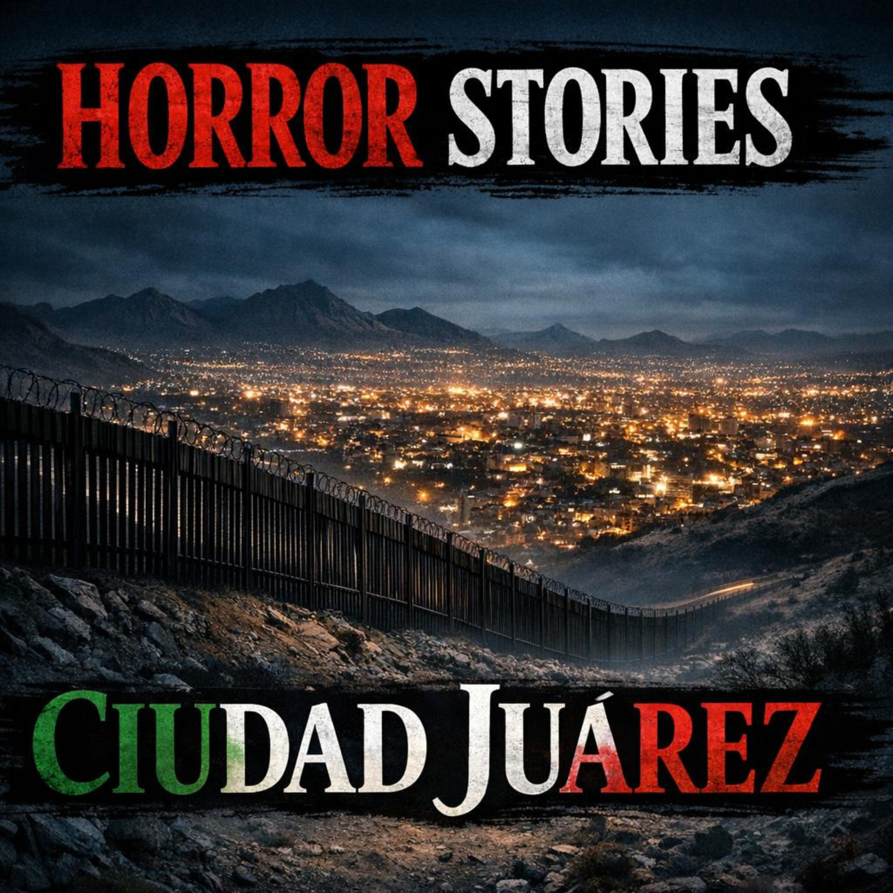 HORROR STORIES IN CIUDAD JUÁREZ, MEXICO That Will Keep You Awake episode artwork