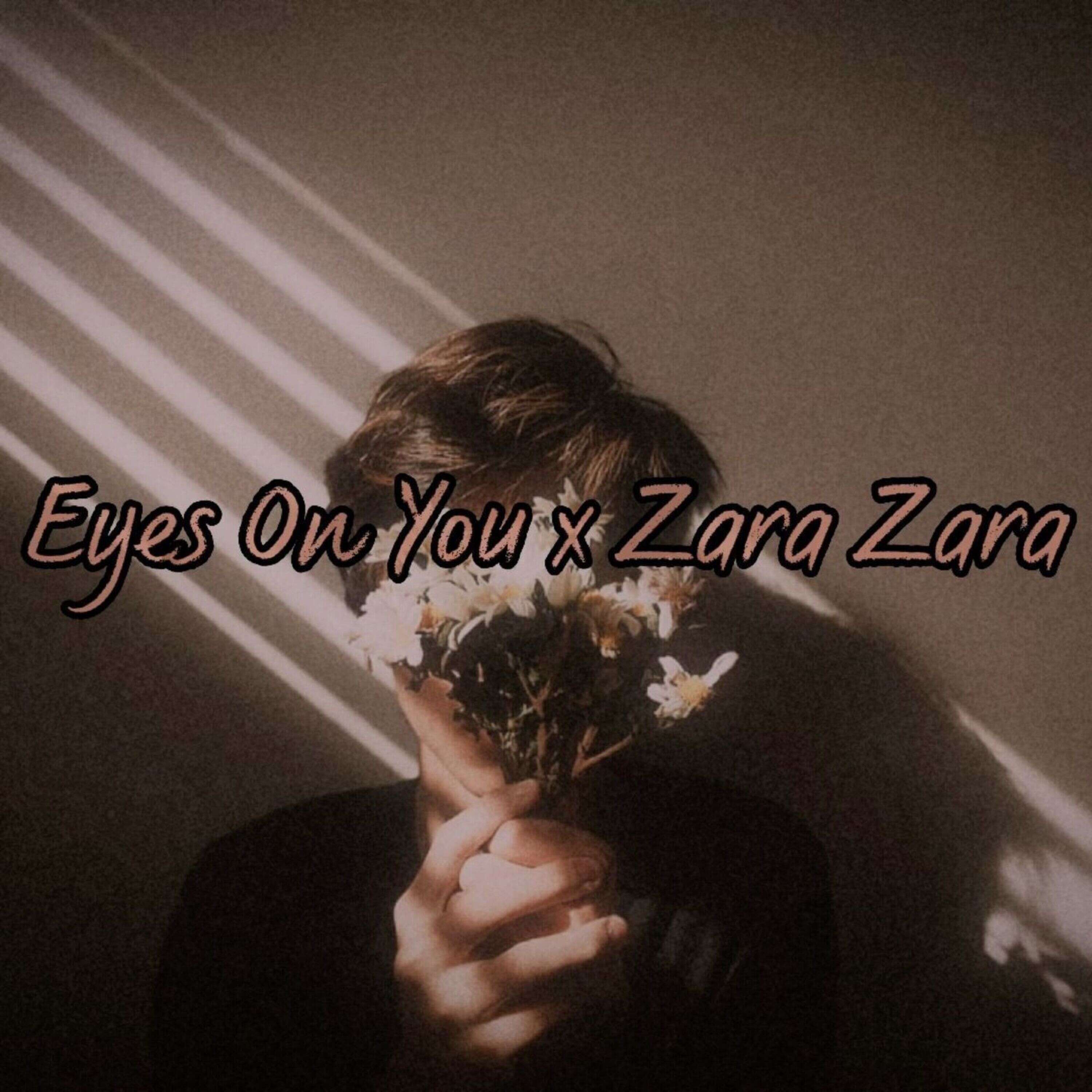 Eyes On You x Zara Zara (TikTok Remix) episode artwork