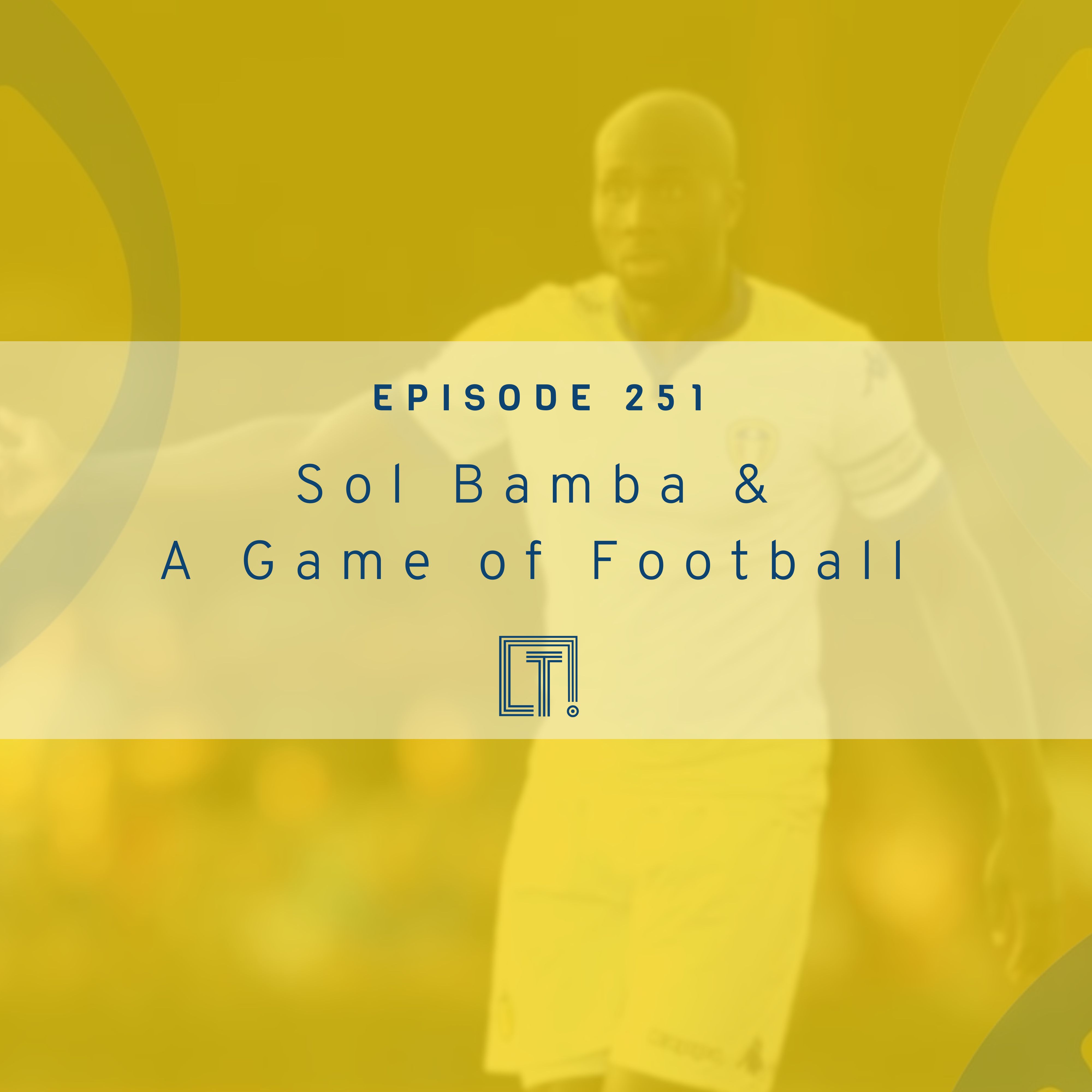 251 | Sol Bamba &  A Game of Football
