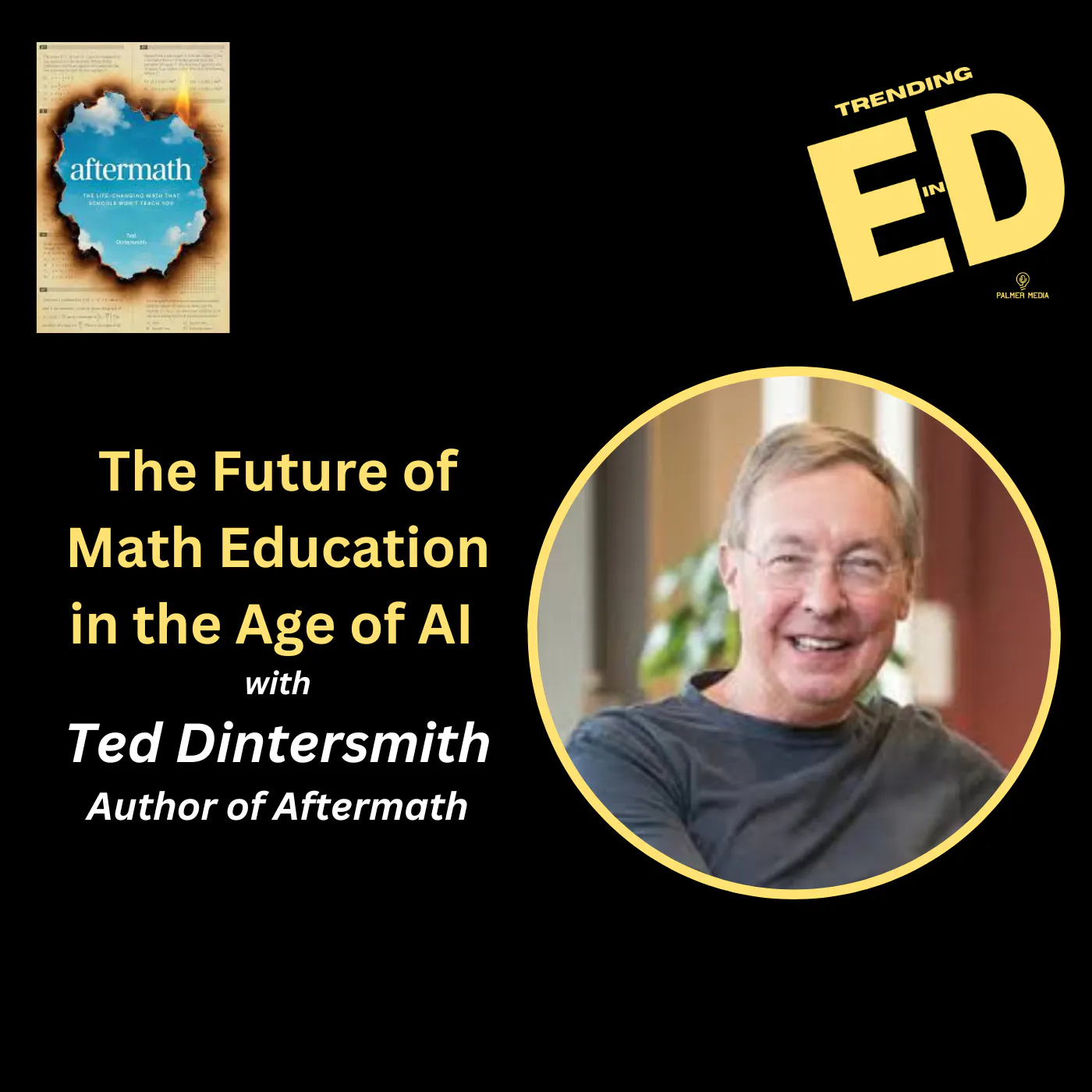 The Future of Math Education in the Age of AI with Ted Dintersmith, Author of Aftermath The Future of Math Education in the Age of AI with Ted Dintersmith, Author of Aftermath