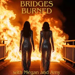 Bridges Burned Bridges Burned