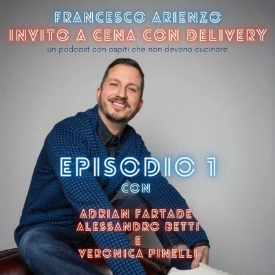 Ep. 1- Invito a cena con Delivery - Traslochi sulla luna e renne ubriache - con Adrian Fartade, Alessandro Betti e Veronica Pinelli episode artwork