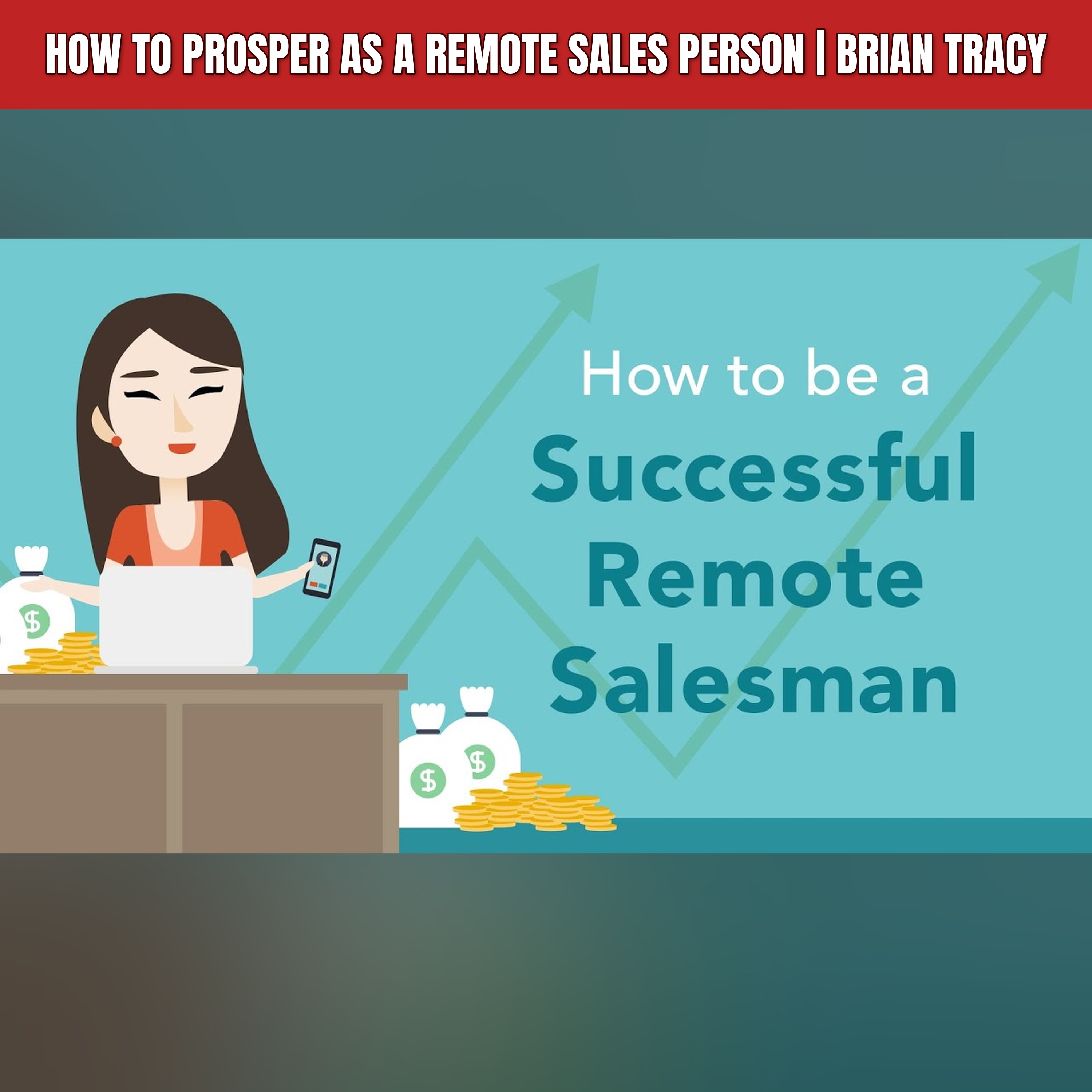 How to Prosper as a Remote Sales Person | Brian Tracy episode artwork