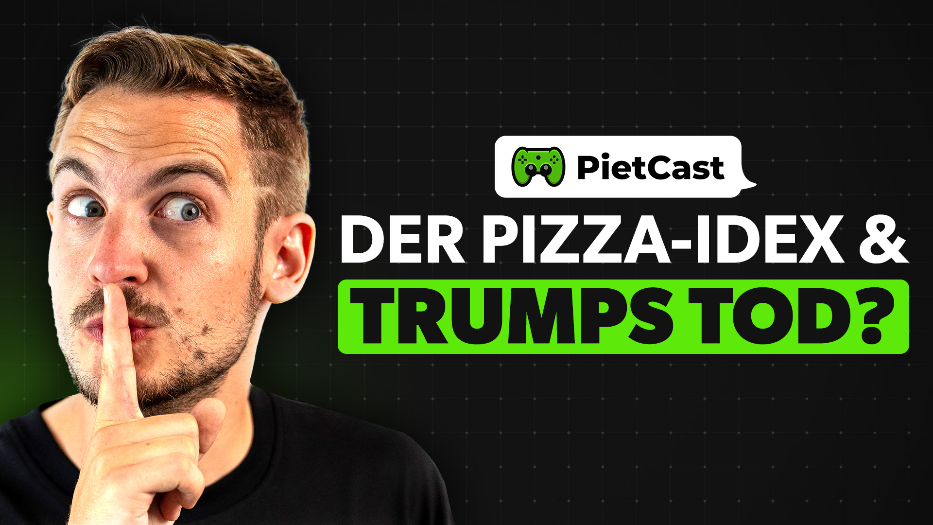 PietCast #498 - Der Pizza-Index & Trumps Tod?