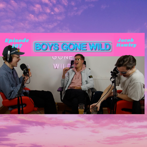 Boys Gone Wild | Episode 107: Jacob Hawley episode artwork