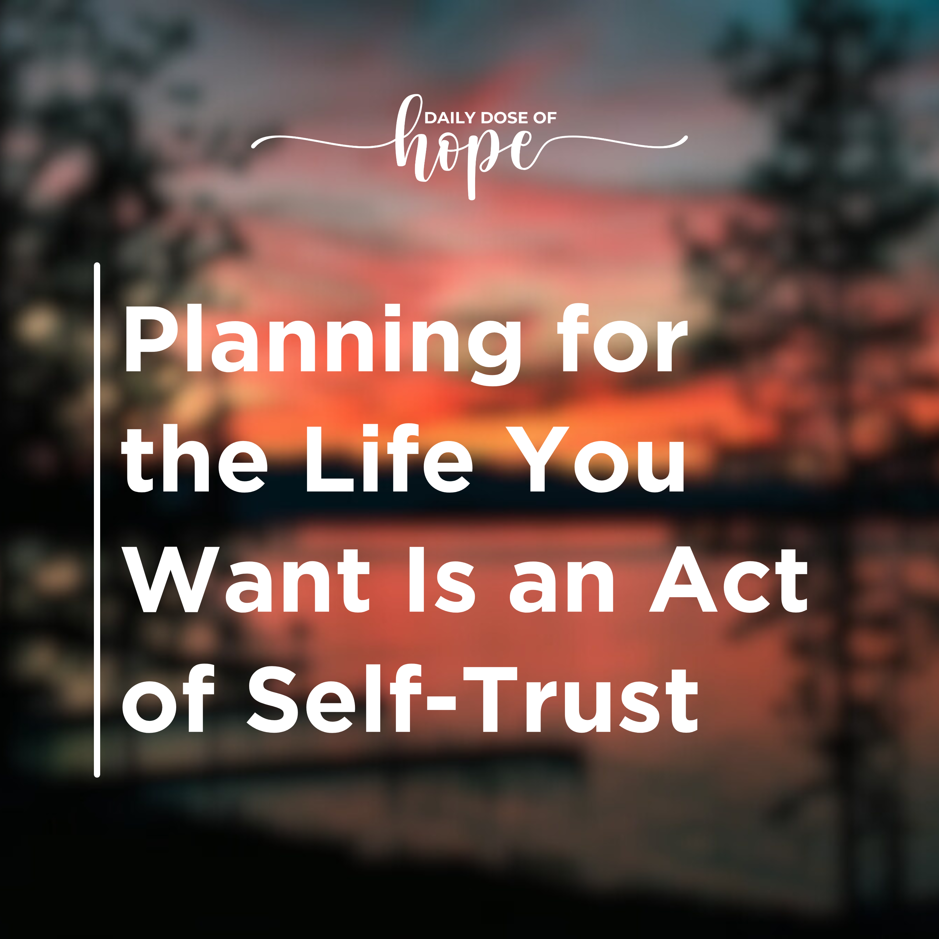 Planning for the Life You Want Is an Act of Self-Trust EP 253