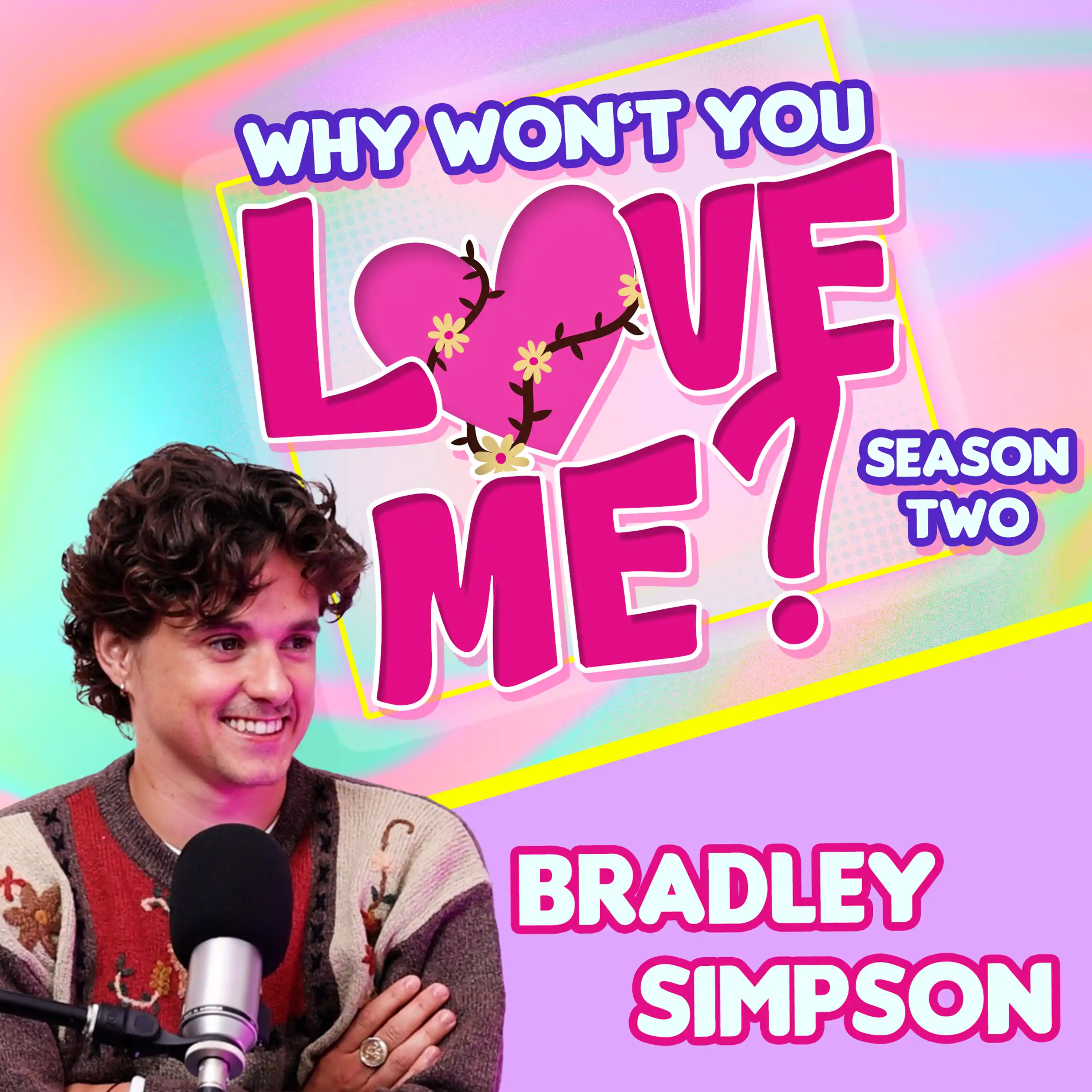 Bradley Simpson Gets Real About Love, Breakups & What-Ifs | Why Won’t You Love Me? S2E31